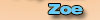 Zoe
