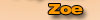 Zoe